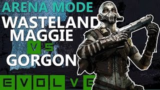 Evolve Wasteland Maggie Gameplay! Wasteland Maggie VS Gorgon In Arena Mode