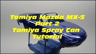 Tamiya:Mazda MX-5 Part 2 Tamiya Spray can tutorial