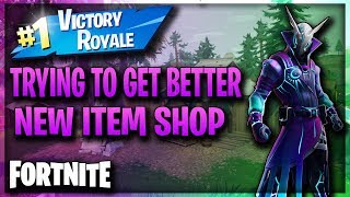 New Item Shop 5/7/19 - Trying to Get Better At  Fortnite Battle Royale