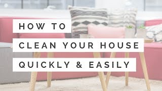 How to clean your house quickly and easily