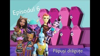 Monster high episodul 6