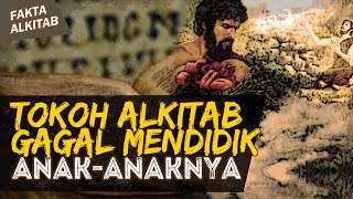 TOKOH ALKITAB YANG SUKSES DAN GAGAL MENDIDIK ANAK-ANAKNYA | #faktaalkitab