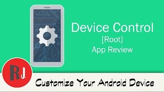Device Control app review customize device performance with root.