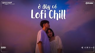 Những Bản Lofi Việt Nhẹ Nhàng Cực Chill | Nhạc Lofi Chill Buồn 2022 Lofi TikTok Gây Nghiện Hay Nhất