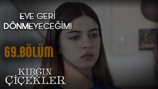 Kırgın Çiçekler 69. Bölüm - Defne, eve dönmeyi reddediyor!