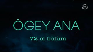 Ögey ana (72-ci bölüm)