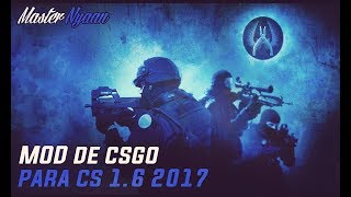Mod De CS:GO Para Counter Strike 1.6 l 2# l “CSGO MOD FOR CS 1.6" Especial 1000 Subs