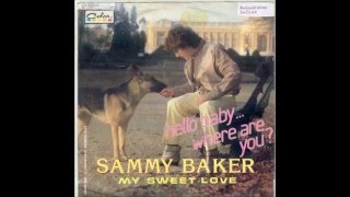 Sammy Baker   Hello baby, where are you