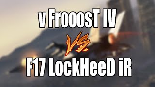 v FrooosT IV vs F17 LockHeeD iR (ITAL)