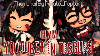 Youtuber In Disguise [GLMM] | Gacha Life Mini Movie