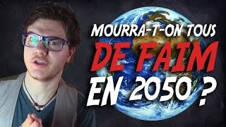 MINI-COURS : Mourra-t-on Tous de Faim en 2050 ?