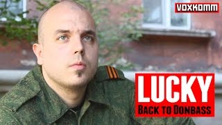 Lucky: Back to Donbass\Назад на Донбасс [EN\РУ\ES\IT]