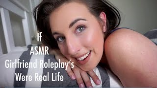 ASMR If ASMR Girlfriend Role-play's Were Real Life