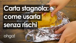 Carta stagnola: i consigli per utilizzarla senza rischiare la salute