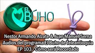 EL BUHO 103 • "CÓMO SERÁ RECORDADO"