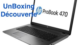 (UnBoxing) HP ProBook 470 G2 (K9J24EA) en Français (Déballage)