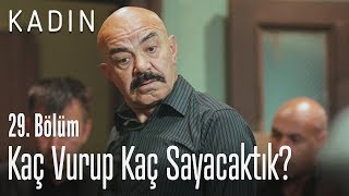 Kaç vurup kaç sayacaktık? - Kadın 29. Bölüm