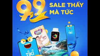 TIKI 9.9 - SALE THẤY MÀ TỨC - SĂN HÀNG NGÀN ƯU ĐÃI SỐC
