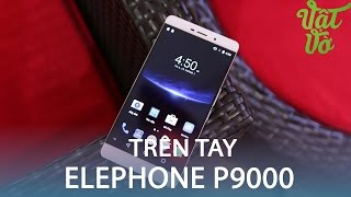 Vật Vờ| Mở hộp & đánh giá nhanh Elephone P9000: Helio P10, 4GB RAM, độc quyền Lazada