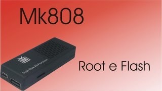 Root e Flash MK808 MiniPC  [TUTORIAL]