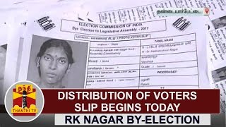 Rk Nagar By-Election: Distribution of Voters Slip begins Today | Thanthi TV