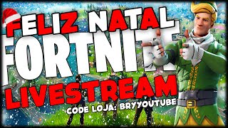 ? LIVESTREAM - FORTNITE - FELIZ VÉSPERA DE NATAL A TODOS ? - CODE LOJA "BRYYOUTUBE" #AD