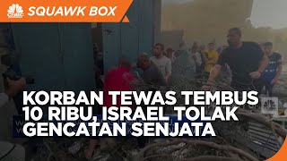 Korban Tewas Tembus 10 Ribu, Israel Tetap Tolak Gencatan Senjata