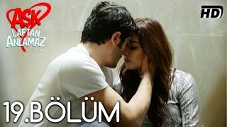 Aşk Laftan Anlamaz 19.Bölüm ᴴᴰ