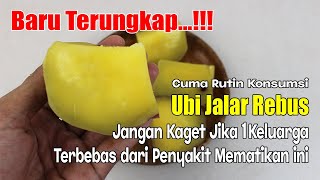 BIKIN GEGER... RUTIN MAKAN UBI JALAR REBUS, APA YANG TERJADI PADA TUBU????