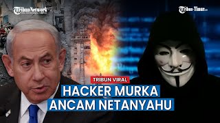 ANCAMAN Hacker Dunia untuk PM Israel Netanyahu: Hentikan Perang atau Kami Bertindak