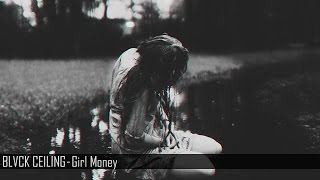 BLVCK CEILING - Girl Money