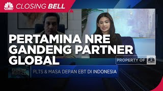 Percepat Pengembangan EBT, Pertamina NRE Gandeng Partner Global