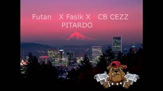 Futan X Fasik X CB CEZZ - PITARDO