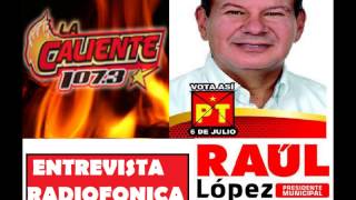Entrevista a Raúl López, candidato a presidente municipal del PT. (La Caliente)