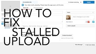 How to fix stalled upload - fix - won't upload stuck fix