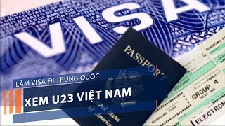 Làm visa đi Trung Quốc xem U23 Việt Nam | VTC1