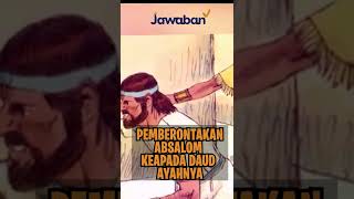 PEMBERONTAKAN ABSALOM KEPADA DAUD AYAHNYA | #FaktaAlkitab Shorts