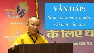 Vấn đáp: Sinh con theo ý muốn, Có nên cầu con | Thích Nhật Từ