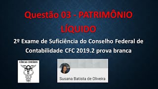 Resolução da Questão 03 do CFC 2019.2 (Patrimônio Líquido)