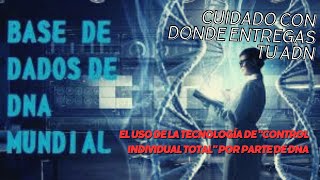 INFORMANTE DESTAPA el uso de la tecnología de control individual total por parte de DNA