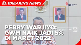 Perry Warjiyo: GWM Naik Jadi 5% di Maret 2022