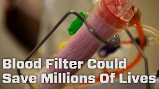 Blood Filter Could Save Millions Of Lives