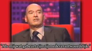"Als mij wat gebeurt zijn zij medeverantwoordelijk."