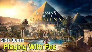 Assassin's Creed Origins ★ Side Quest: Playing With Fire [Walkthrough]