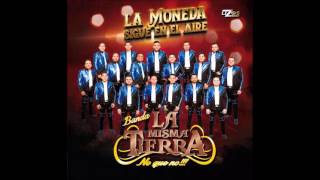 Te falta corazon Banda La misma tierra 2017