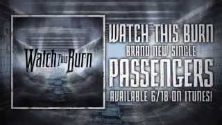 Watch This Burn - Passengers