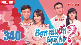 BẠN MUỐN HẸN HÒ #340 | Cô gái Vĩnh Long đòi tới Z luôn làm chàng trai Cần Thơ bấm nút hẹn hò lập tức