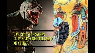 El pasado REPTILIANO de los emperadores CHINOS/Los Reyes dragón
