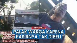 Anak Kampung Sini (Akamsi) Viral Hadang Truk Karena Warga Tak Beli Pasir di Tempatnya