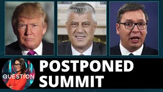 Kosovo-Serbia summit postponed as Kosovo president indicted